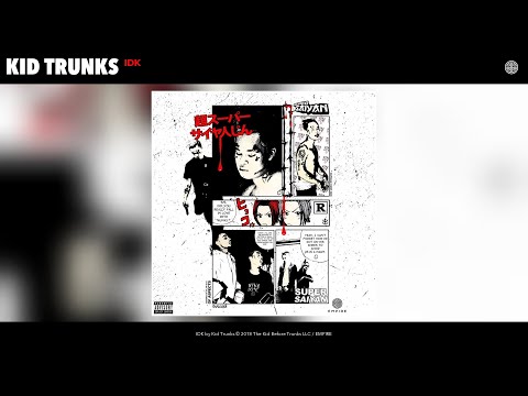 Kid Trunks - IDK (Audio)