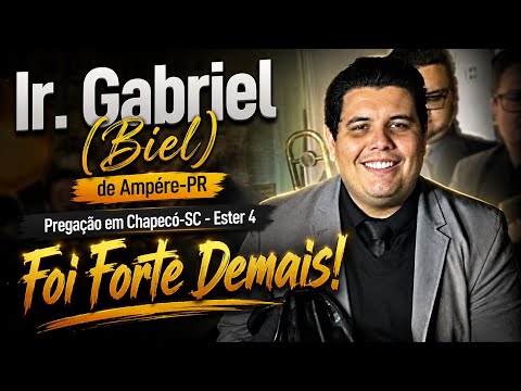 Ir. Gabriel (Biel) de Ampére-PR - Pregação em Chapecó-SC - Ester 4 