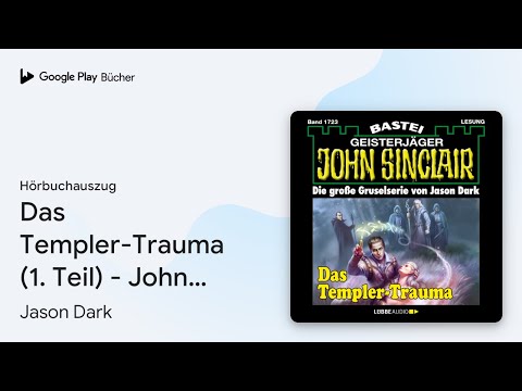 „Das Templer-Trauma (1. Teil) - John Sinclair,…“ von Jason Dark · Hörbuchauszug