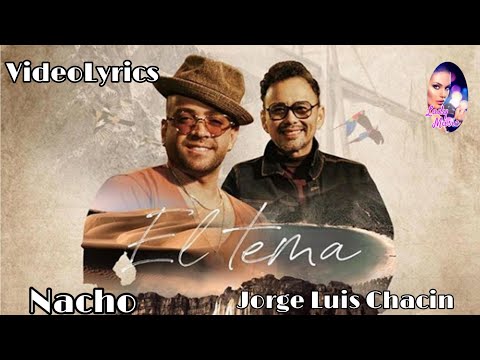 EL TEMA Nacho ft Jorge  Luis Chacin VideoLyrics Letra y Musica Lanzamiento 2020