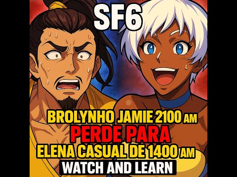 Brolynho Jamie 2100 am PERDE para Elena Casual de 1400 am - Street Fighter 6 Rank Match