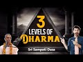 Three Levels of Dharma | Sri Sampati Dasa