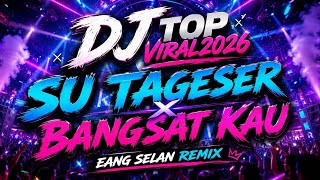 Download lagu DJTOPVIRAL2026 -  SU TAGESER X BANGSAT KAU - ( EANG SELAN REMIX ) mp3