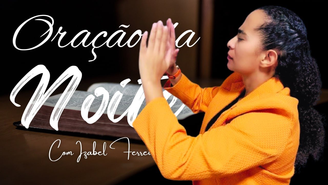 14/02/2025 -  ORAÇÃO DA NOITE COM   IZABEL FERREIRA