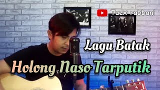 Download lagu LAGU BATAK | HOLONG NASO TARPUTIK | COVER | TUEX RABBANI mp3