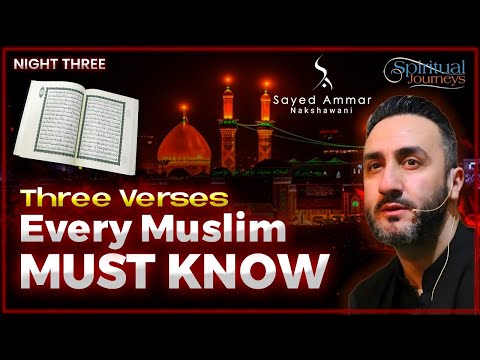 3. Three Verses Every Muslim Must Know | Dr. Sayed Ammar Nakshawani | Arbaeen 2025/1447