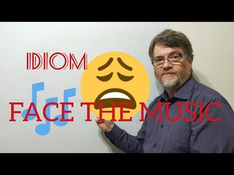 Englsih Tutor Nick P Idioms  (318 ) Face the Music