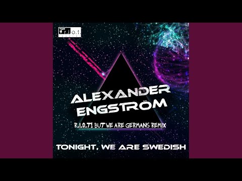 Tonight, We Are Swedish (R.I.O.T! But We Are Germans Remix)