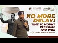 NO MORE DELAY TIME TO MOUNT PRESSURE AND WIN LAWRENCE OYOR RECHARGE CONFERENCE 2025