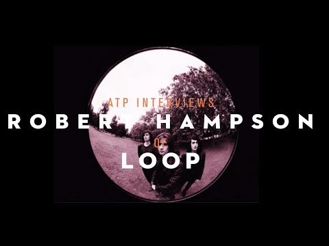 ATP Interviews Robert Hampson from Loop, September 2013