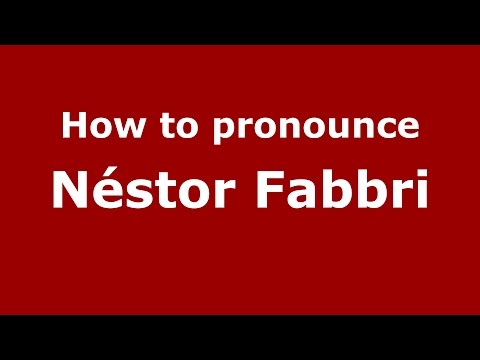 How to pronounce Néstor Fabbri (Spanish/Argentina) - PronounceNames.com