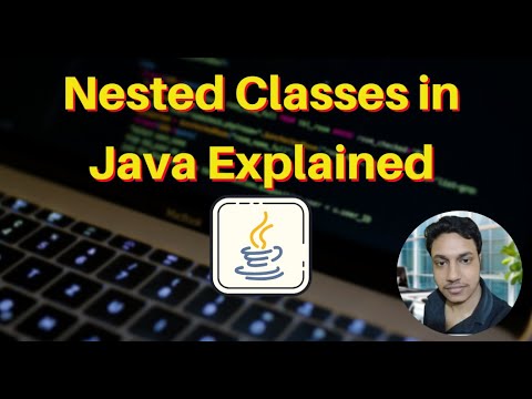 Nested Classes In Java Explained Types Use Cases