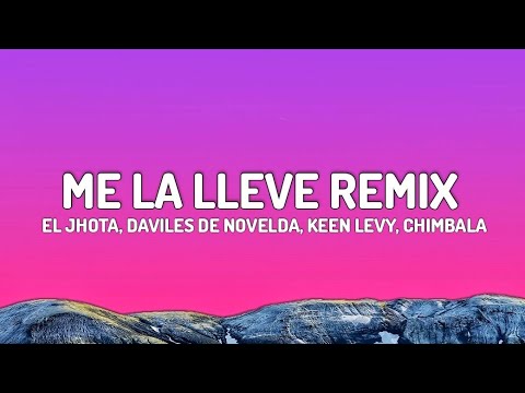 Me La lleve Remix - El Jhota, Daviles de Novelda, Keen Levy, Chimbala (Letra/Lyrics)