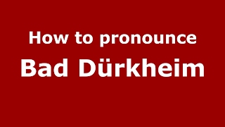 How to pronounce Bad Dürkheim