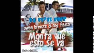 Owen Breeze & Rey Falco - Monta Que Esto Se Va ( Dj Civil Edit )