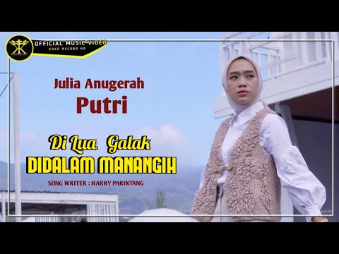 DI LUA GALAK DI DALAM MANANGIH - Julia Anugerah Putri (Official Music Video)