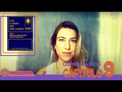 COMMENTS ON A COURSE IN MIRACLES - ACIM - CHAPTER 9