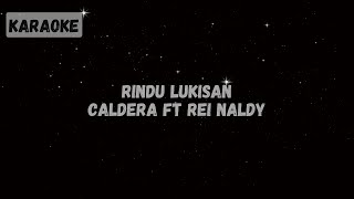 Download lagu Caldera ft Rei Naldy - Rindu Lukisan [KARAOKE] mp3