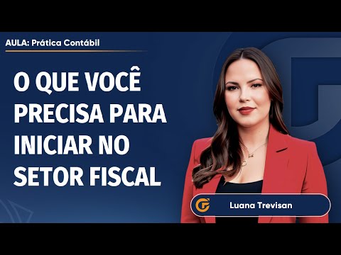 SETOR FISCAL: O QUE VOCÊ PRECISA PARA INICIAR NO SETOR FISCAL