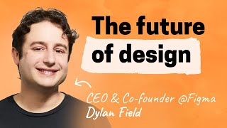 Dylan Field live at Figma's Config: Intuition, simplicity, and the future of design
