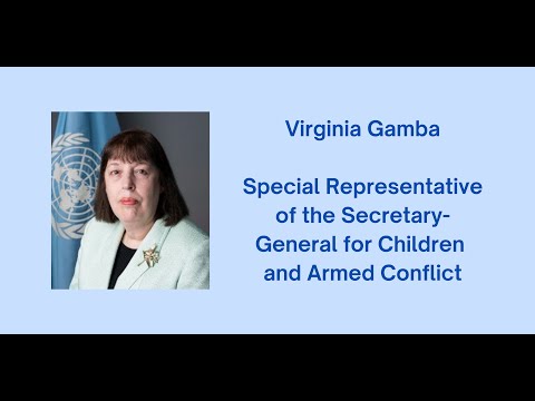Prof. Virginia Gamba, UN SRSG on Children and Armed Conflict