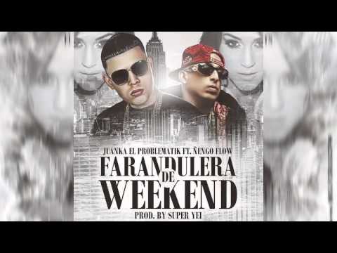 Juanka El Problematik Feat. ëengo Flow - Farandulera De Weekend