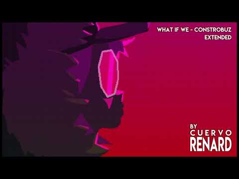 What if we - Constrobuz (Extended)