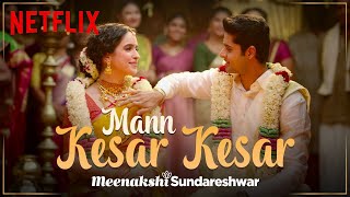 Mann Kesar Kesar | Music Video | Meenakshi Sundareshwar | Sanya Malhotra, Abhimanyu Dassani