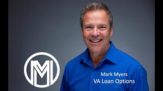 Mark MYERS - VA Loan Options