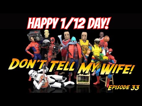Happy 1/12 Day! Don't Tell My Wife! Episode 33