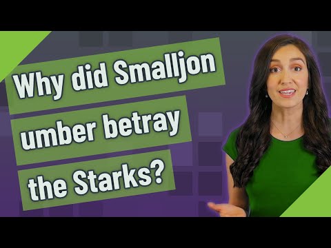 Why did Smalljon umber betray the Starks?