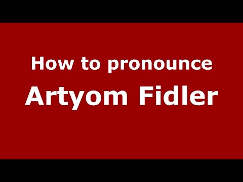 How to pronounce Artyom Fidler (Russian/Russia)  - PronounceNames.com