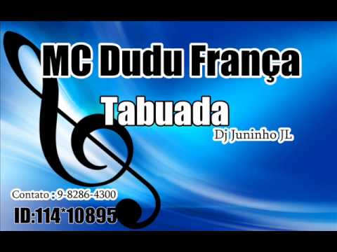 Mc Dudu França - Tabuada 2013 ( DJ JUNINHO JL )