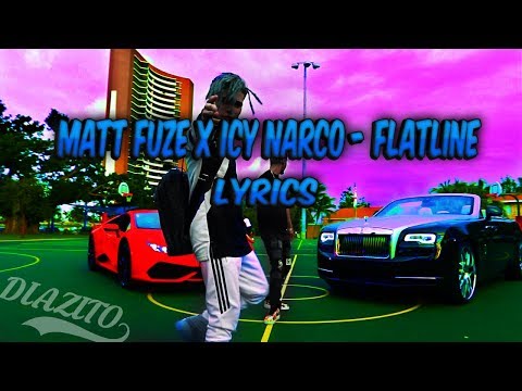 Matt Fuze x Icy Narco - Flatline | Lyrics
