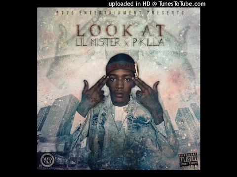 Lil Mister x Pkilla - Look at (Exclusive) 2k17