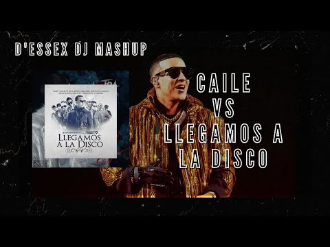 Caile Vs Llegamos a la Disco (D'Essex Dj Mashup)