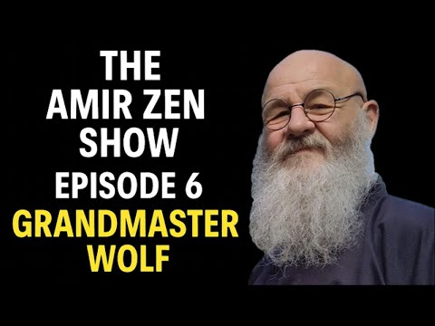 The Monk Who Can Die And Resurrect Voluntarily | Grandmaster Wolf | The Amir Zen Show Ep. 6