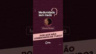 Por que não lembramos de tudo? | Mediunidade sem Medo