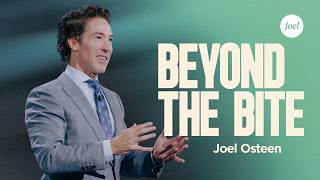 Beyond the Bite | Joel Osteen
