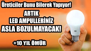 Gidip En Ucuzunu Satın Alın! Çünkü Bu Yöntemle LED Ampulleriniz Artık Hiç Bozulm