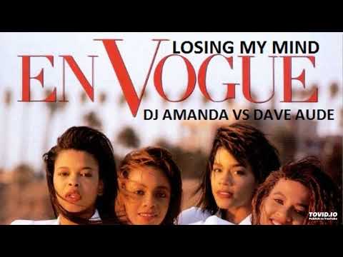 EN VOGUE - LOSING MY MIND [DJ AMANDA VS DAVE AUDE]