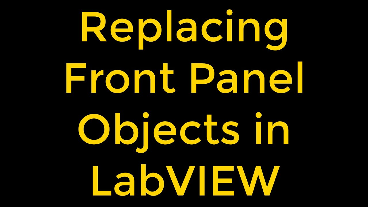 Replacing Front Panel Objects in LabVIEW