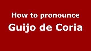 How to pronounce Guijo De Coria