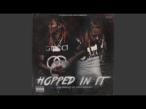 Hopped in It (feat. Cdot Honcho)