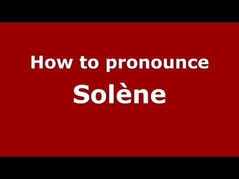 How to Pronounce Solène - PronounceNames.com