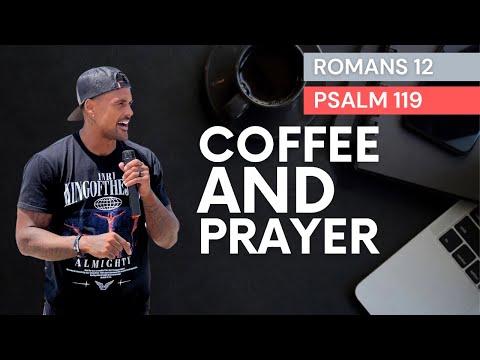 Coffee & Prayer Bible Study March 4, 2022 | Romans 12 & Psalm 119 | Andrew F Carter