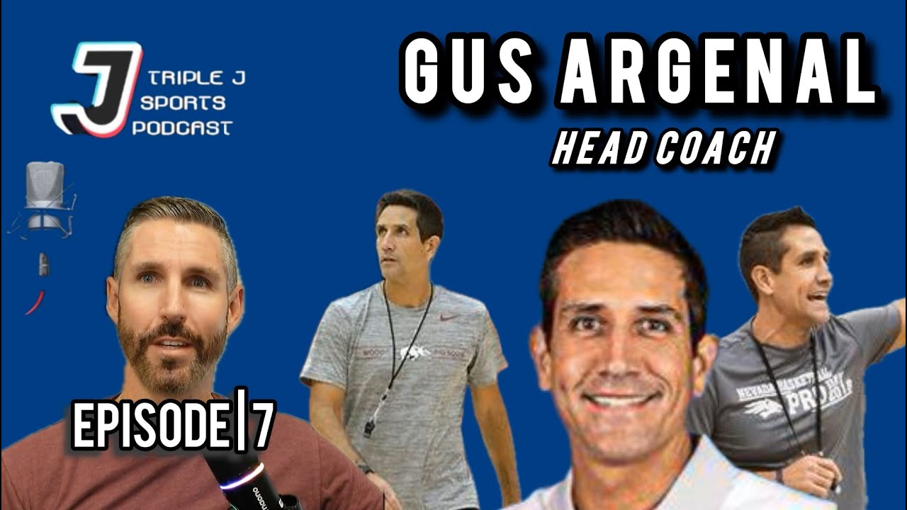 Gus Argenal | Head Coach | Cal State San Bernardino | Ep 7 (Full) | Triple J Sports Podcast