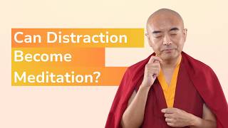 Can Distraction Become Meditation?  with Yongey Mingyur Rinpoche