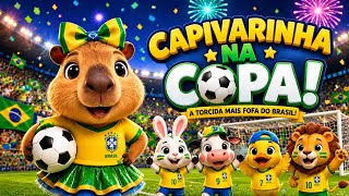 🇧🇷⚽ CAPIVARINHA NA COPA! | A Torcida Mais Fofa do Brasil 🏆🎉 | Música Infantil