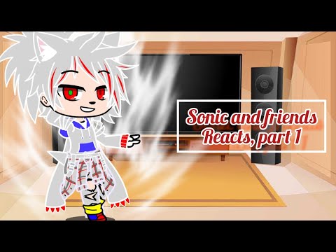 Sonic and friends react to [nazo unleashed part 1]